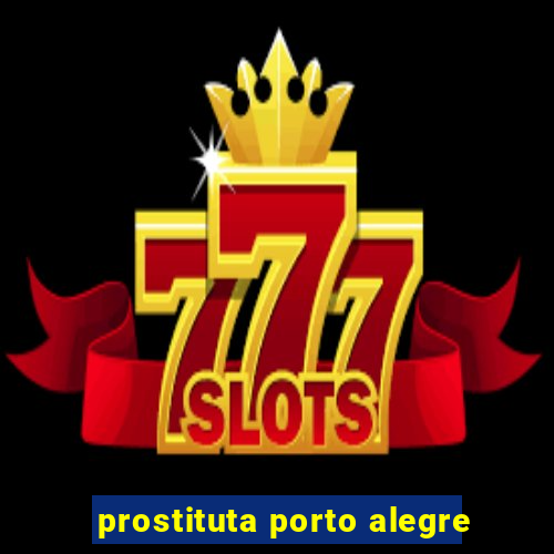 prostituta porto alegre