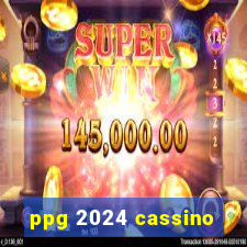 ppg 2024 cassino