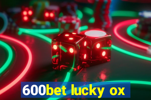 600bet lucky ox