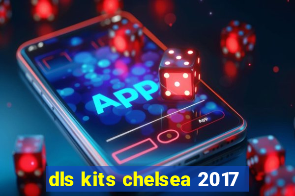 dls kits chelsea 2017