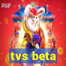tvs beta