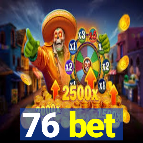 76 bet