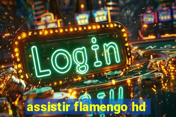 assistir flamengo hd