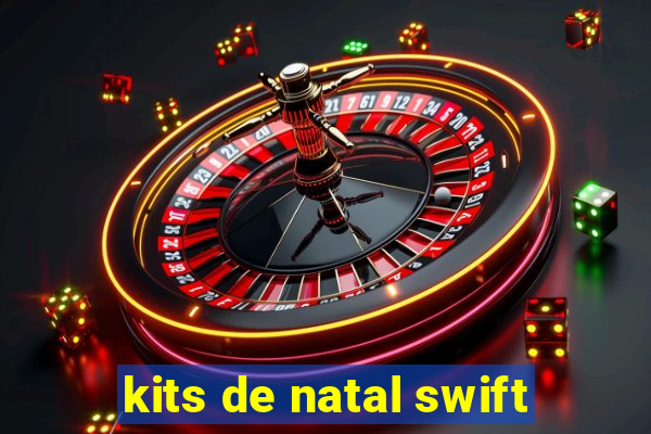 kits de natal swift