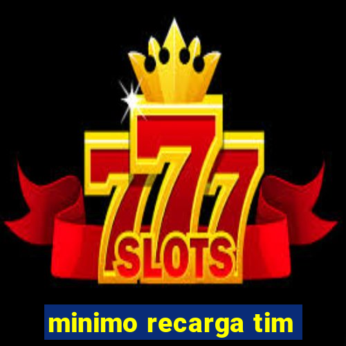 minimo recarga tim