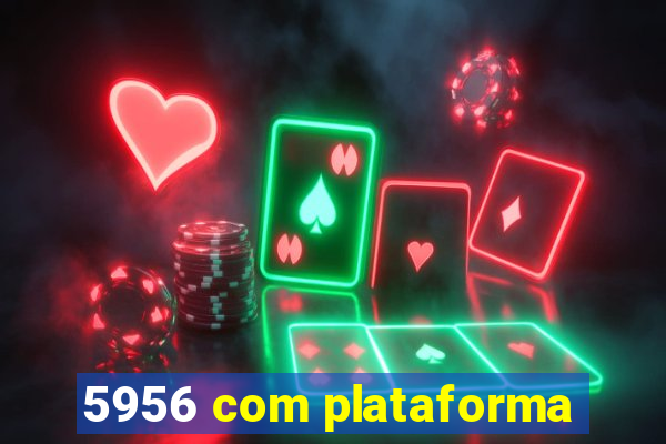 5956 com plataforma
