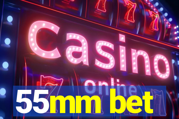 55mm bet