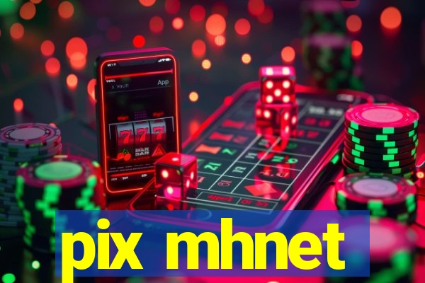 pix mhnet