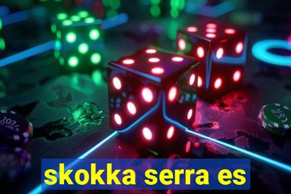 skokka serra es