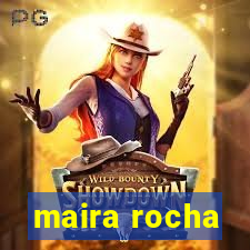 maira rocha