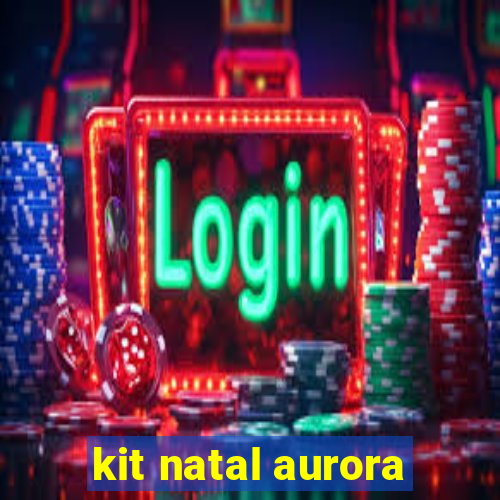 kit natal aurora