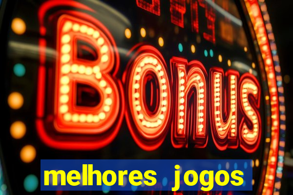 melhores jogos estrela bet