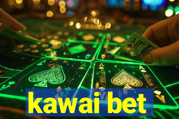 kawai bet