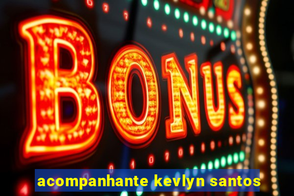 acompanhante kevlyn santos