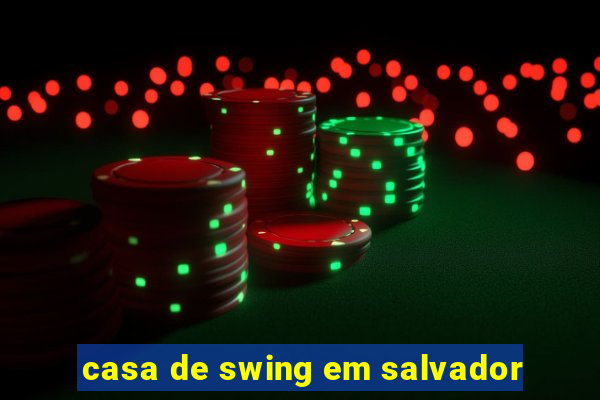 casa de swing em salvador