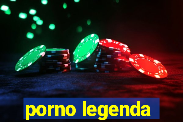 porno legenda