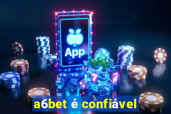 a6bet é confiável