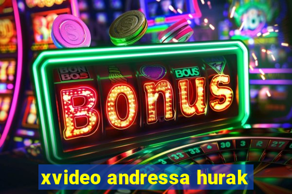 xvideo andressa hurak