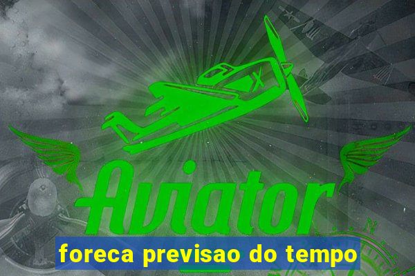 foreca previsao do tempo