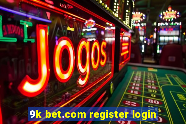 9k bet.com register login