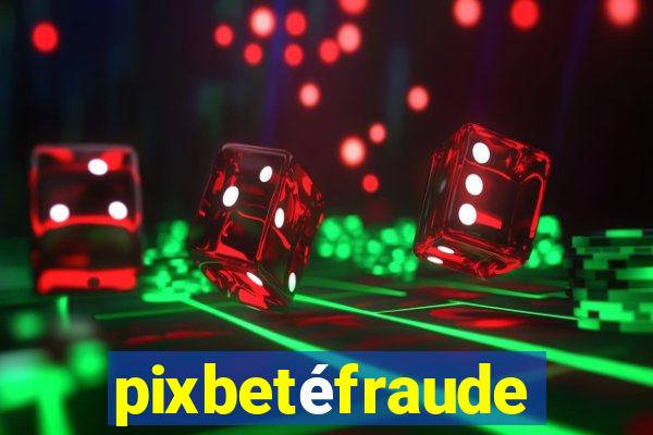 pixbetéfraude