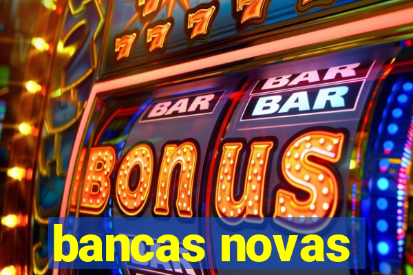 bancas novas