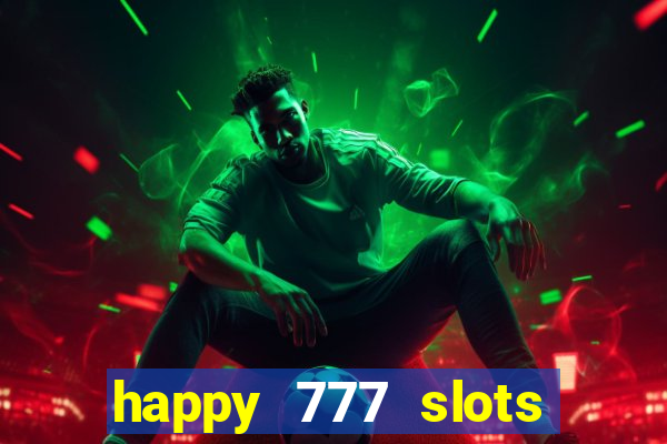 happy 777 slots paga mesmo