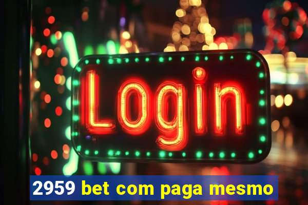 2959 bet com paga mesmo