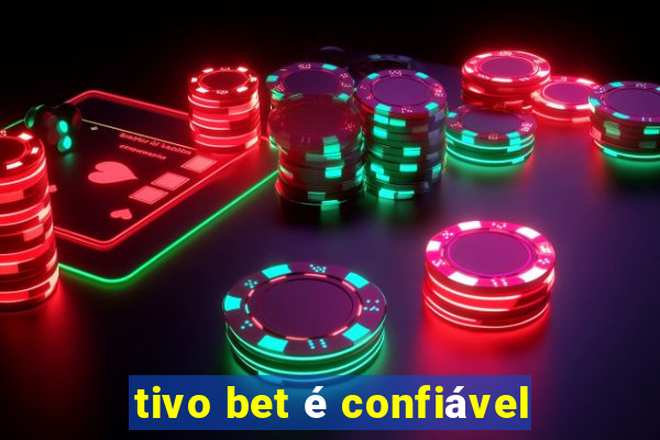 tivo bet é confiável
