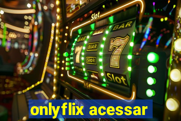 onlyflix acessar