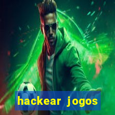 hackear jogos dinheiro infinito