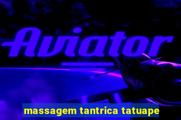 massagem tantrica tatuape
