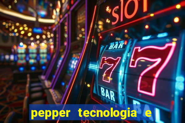 pepper tecnologia e pagamentos ltda é confiável