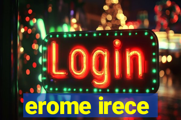 erome irece
