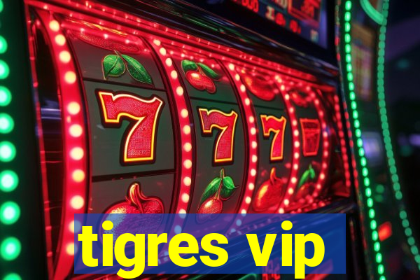 tigres vip