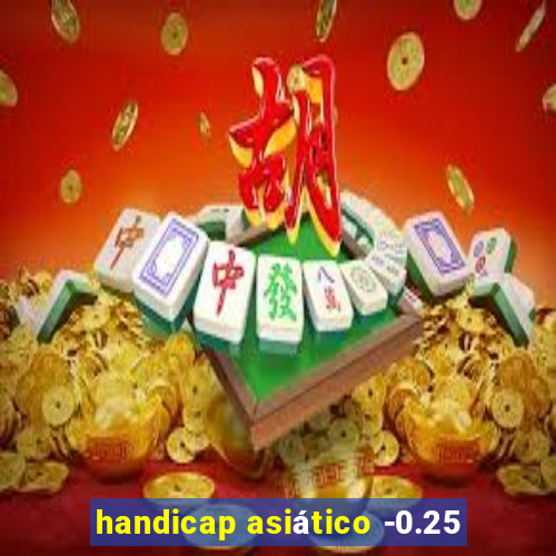 handicap asiático -0.25