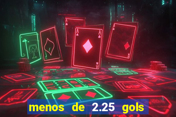 menos de 2.25 gols o que significa