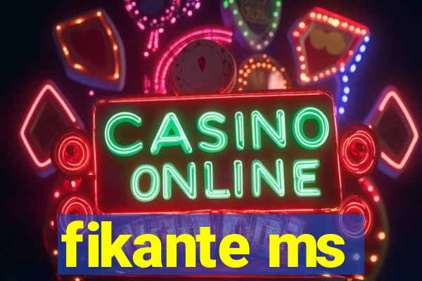 fikante ms