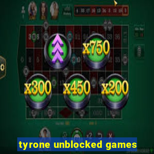 tyrone unblocked games
