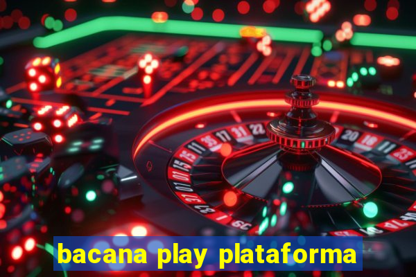 bacana play plataforma