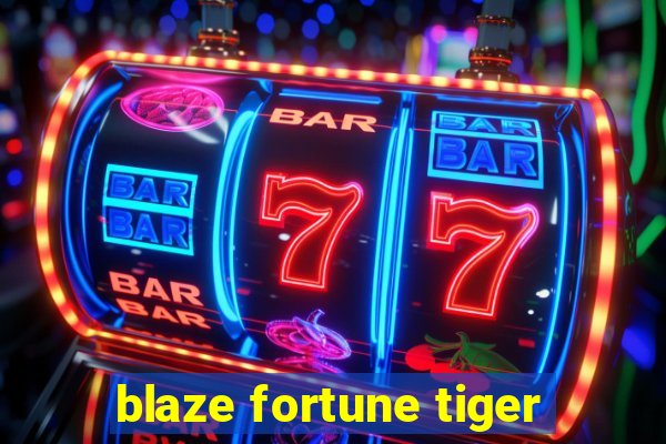 blaze fortune tiger