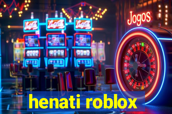 henati roblox