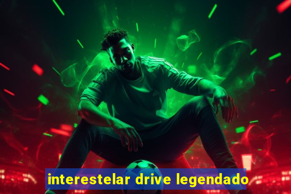 interestelar drive legendado