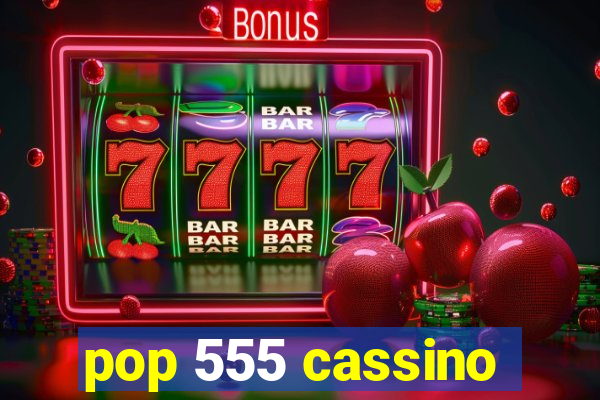pop 555 cassino