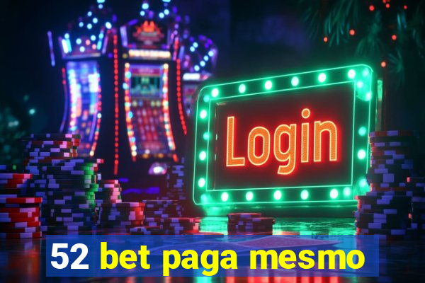 52 bet paga mesmo
