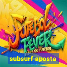 subsurf aposta