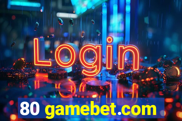 80 gamebet.com