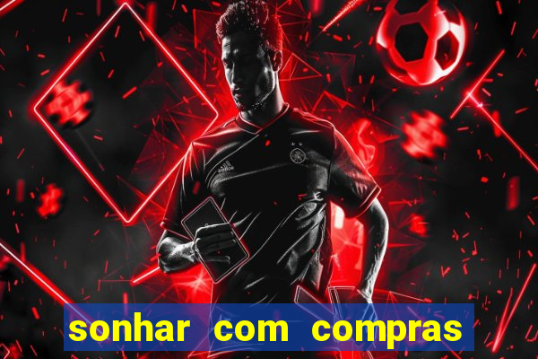 sonhar com compras no mercado