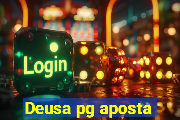Deusa pg aposta