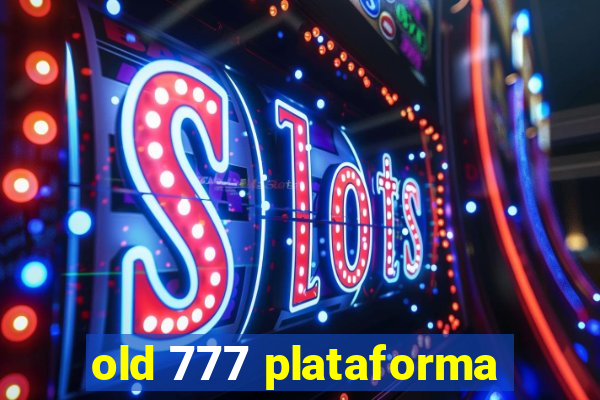 old 777 plataforma